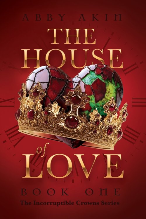 The House of Love: Book 1 of The Incorruptible Crowns Series