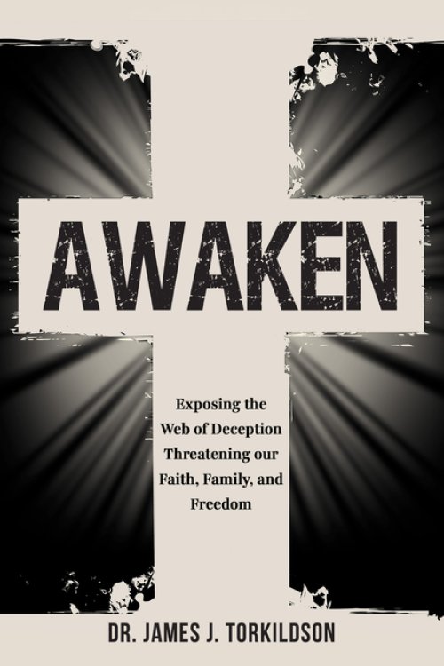 Awaken: Exposing the Web of Deception Threatening Our Faith, Family, and Freedom