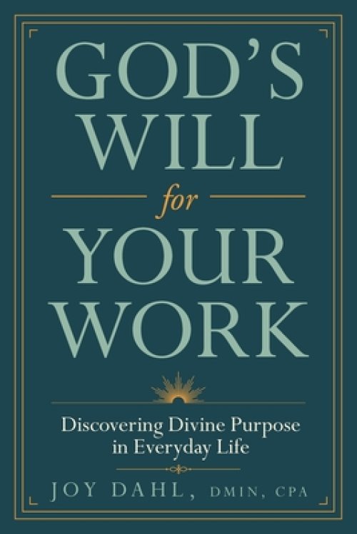 God's Will for Your Work: Discovering Divine Purpose in Everyday Life