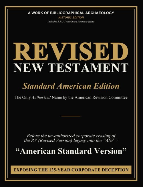 Revised New Testament (Revised Version: Standard American Edition): The Only Authorized Name by the American Revision Committee before the un-authoriz