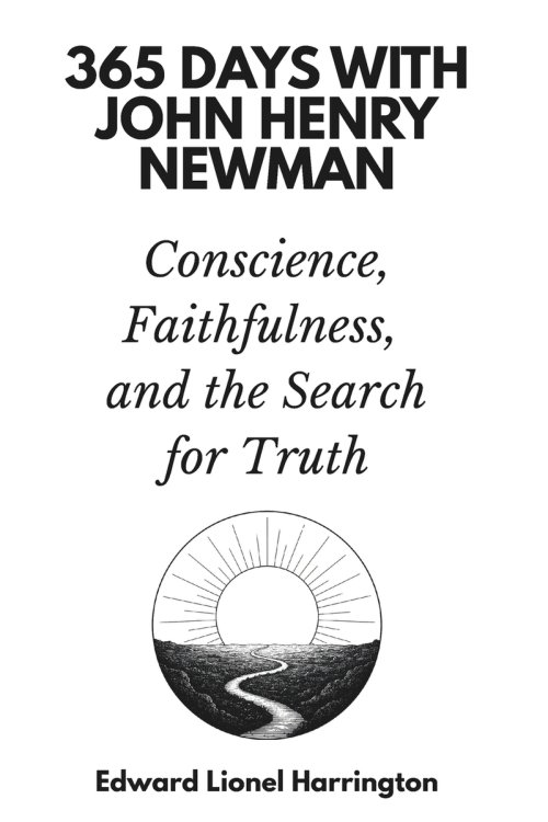 365 Days with John Henry Newman: Conscience, Faithfulness, and the Search for Truth