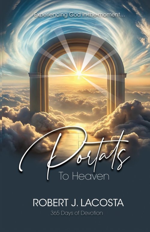 Portals to Heaven: Experiencing God in-the-moment...