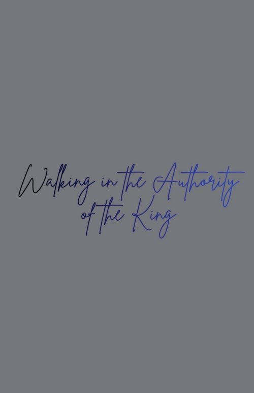 Walking in the  Authority  of the King