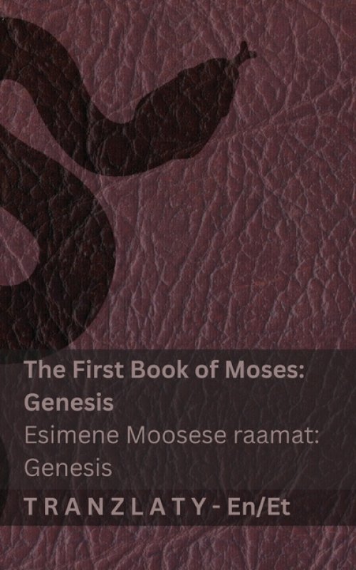 The Bible / Piibel - The First Book Of Moses (genesis) / Esimene Moosese Raamat (genesis)