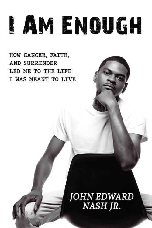 I Am Enough: How Cancer, Faith, And Surrender Led Me To The Life I Was Meant To Live