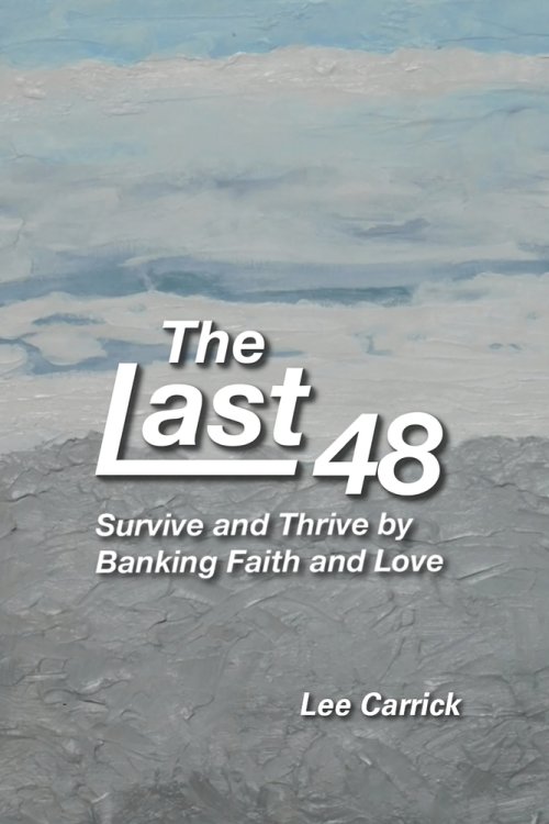 The Last 48: Survive and Thrive by Banking Faith and Love
