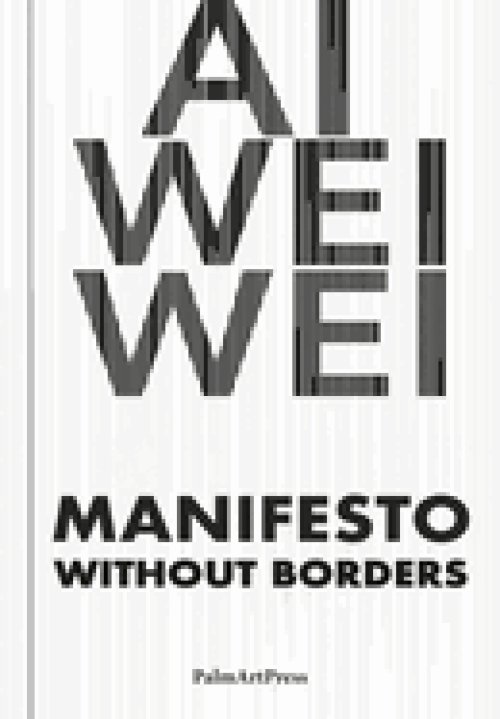 Ai Weiwei: Manifesto Without Borders