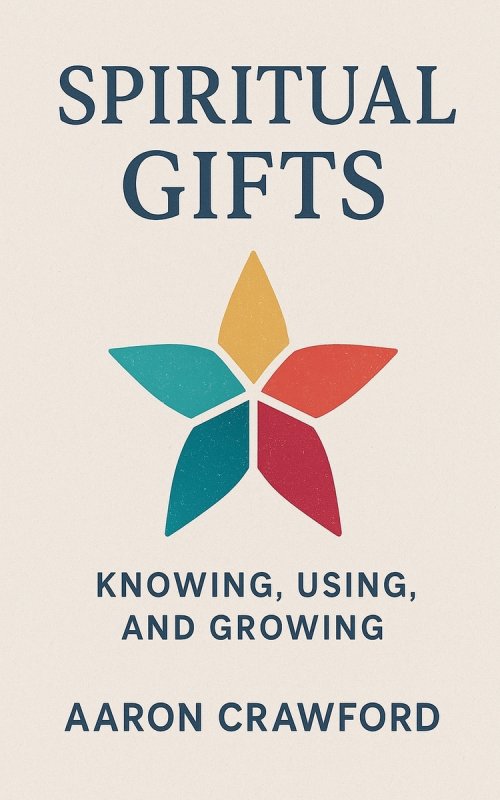 Spiritual Gifts: Knowing, using, and Growing