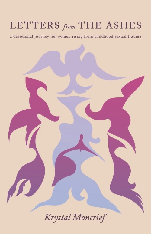 Letters from the Ashes: A Devotional Journey for Women Rising from Childhood Sexual Trauma