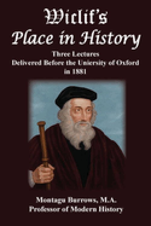 Wiclif's Place in History: Three Lectures Delivered Before the University of Oxford in 1881