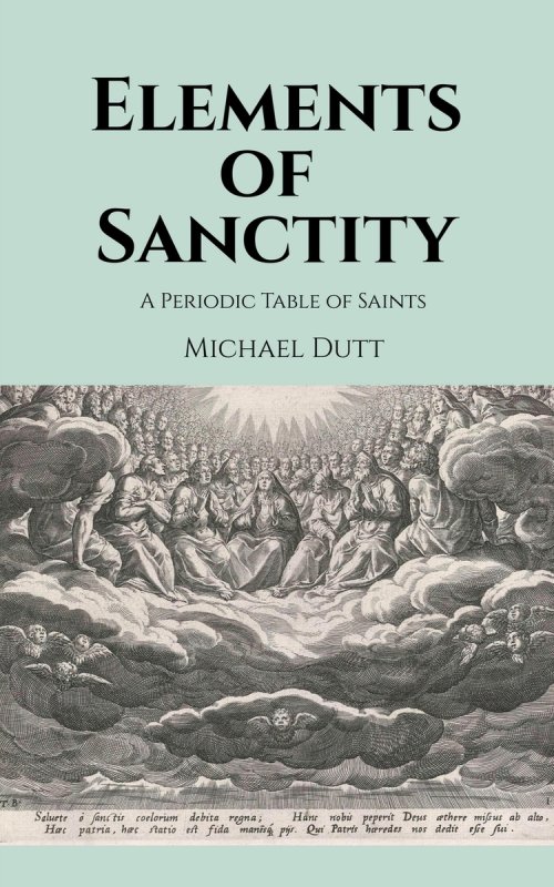 Elements of Sanctity : A Periodic Table of Saints