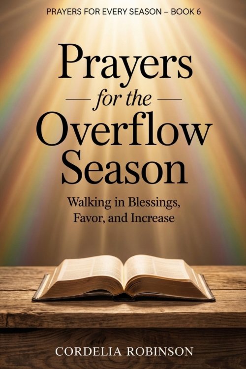 Prayers for the Overflow Season: Walking in Blessings, Favor, and Increase