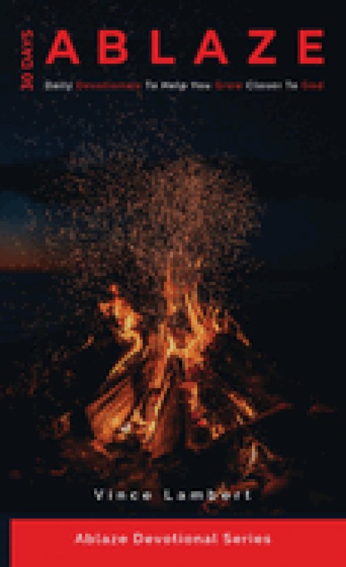 30 Days Ablaze: Daily Devotionals to Help You Grow Closer to God