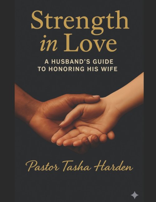 STRENGTH IN LOVE: A Husband's Handbook To Honoring His Wife