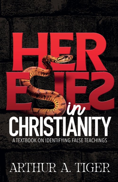 Heresies in Christianity: A Textbook on Identifying False Teachings