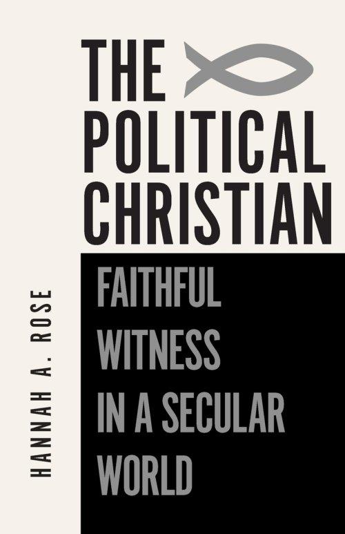 The Political Christian: Faithful Witness in a Secular World