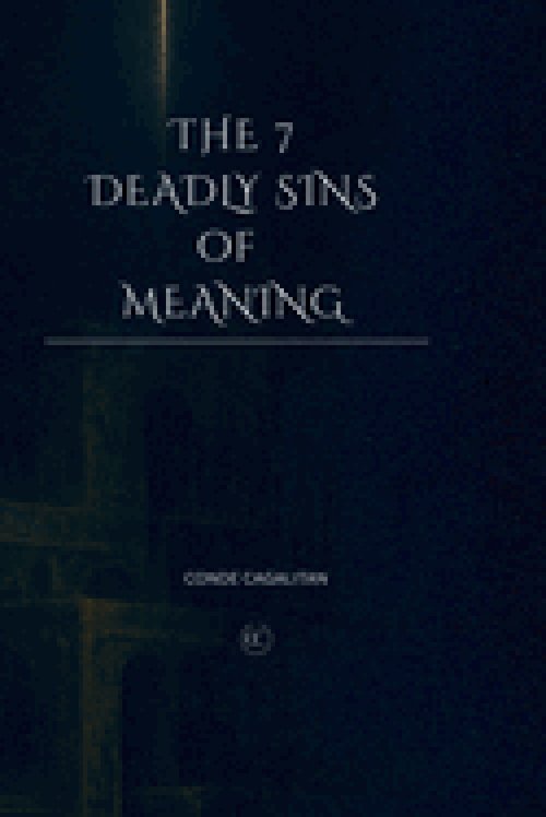 THE 7 DEADLY SINS OF MEANING