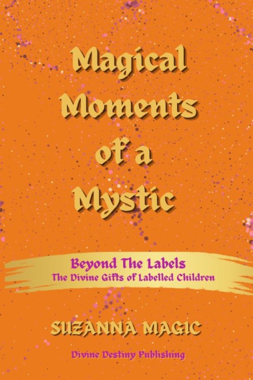 Magical Moments of a Mystic: Beyond The Labels: The Divine Gifts of Labelled Children