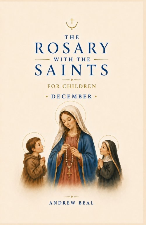 The Rosary with the Saints for Children: December