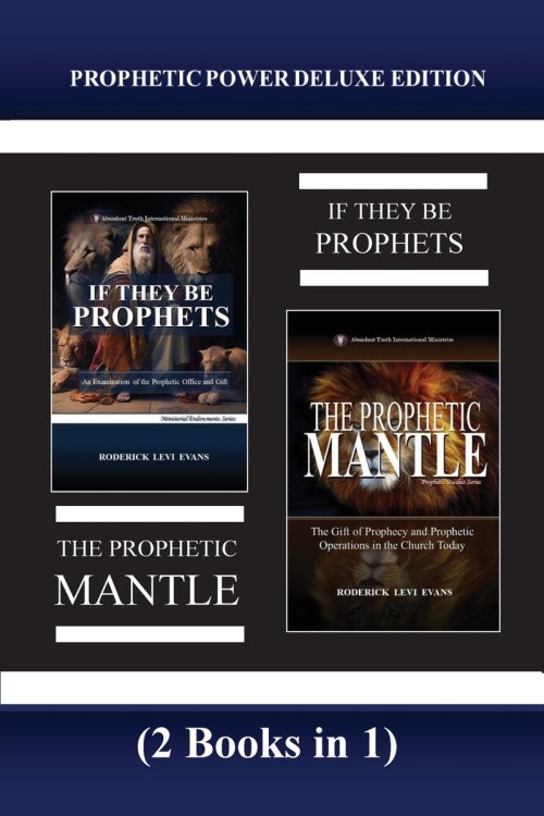 Prophetic Power Deluxe Edition (2 Books in 1): If They Be Prophets & The Prophetic Mantle