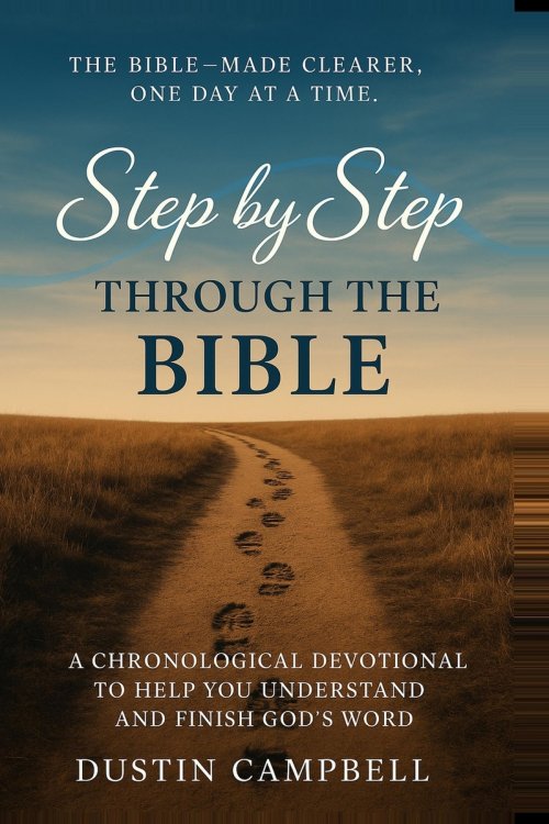 Step by Step Through the Bible: A Chronological Devotional to Help You Understand and Finish God's Word