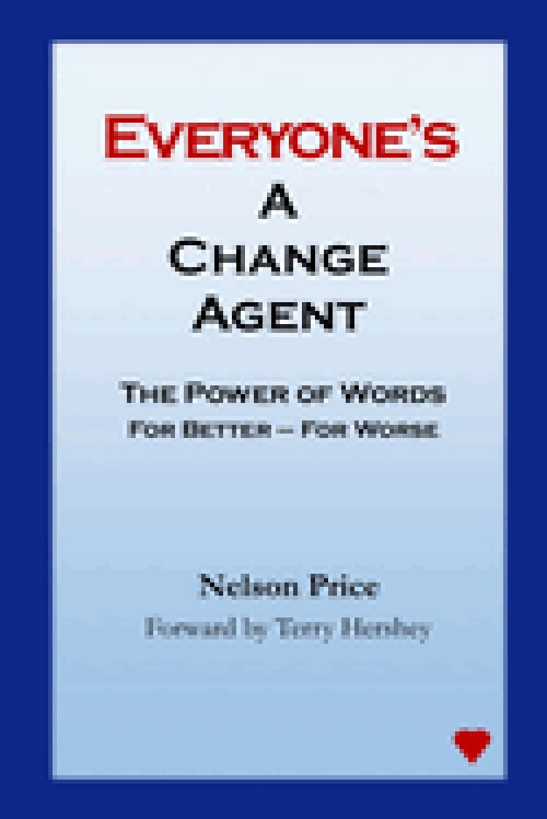 Everyone's a Change Agent: The Power of Words For Better - For Worse