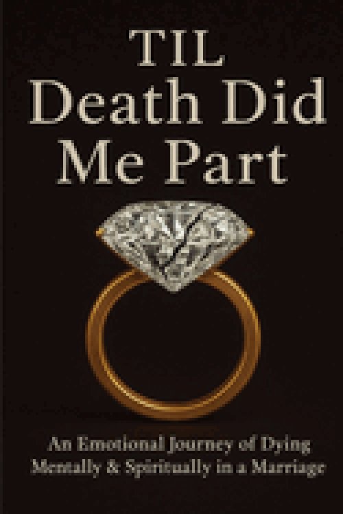 Til Death Did Me Part-An Emotional Journey of Dying Mentally & Spiritually in a Marriage