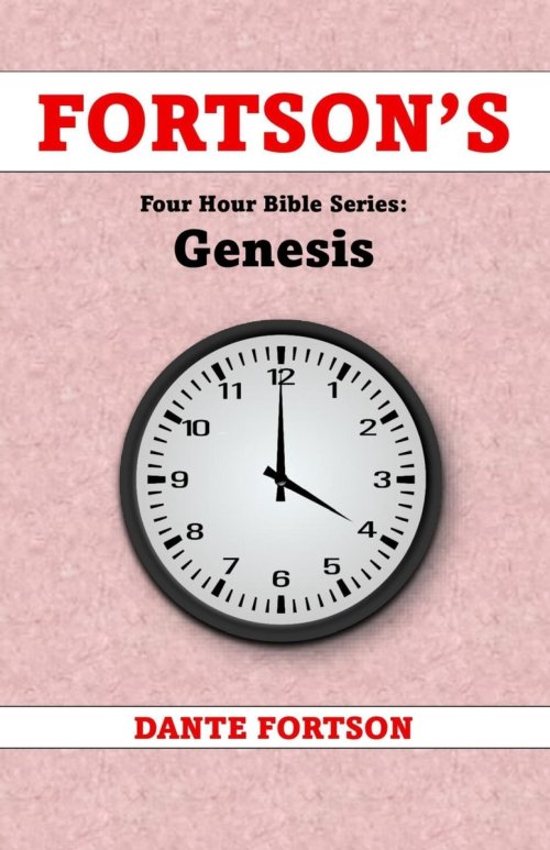 Fortson's Four Hour Bible Series: Genesis (Learn The Complete Book of Genesis In 4 Hours Or Less)