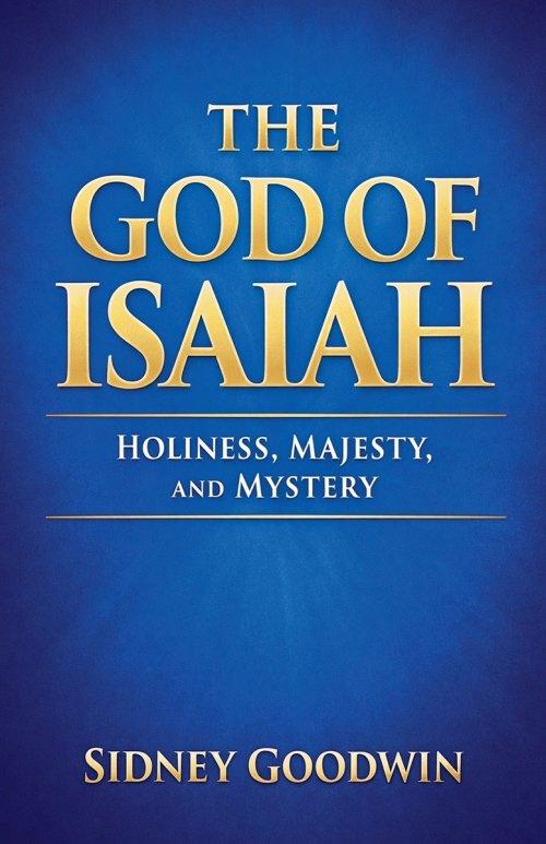 The God of Isaiah: Holiness, Majesty, and Mystery