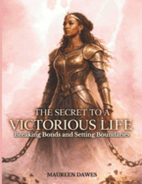 The Secret to A Victorious Life: Breaking Bonds and Setting Boundaries