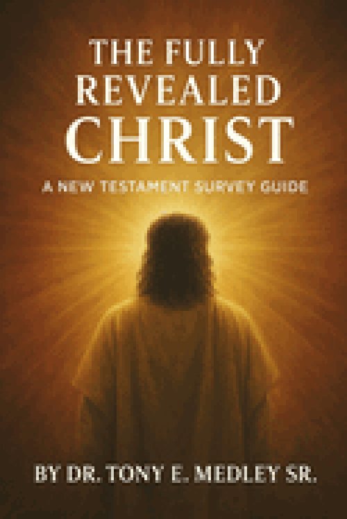 The Fully Revealed Christ: A New Testament Survey Guide