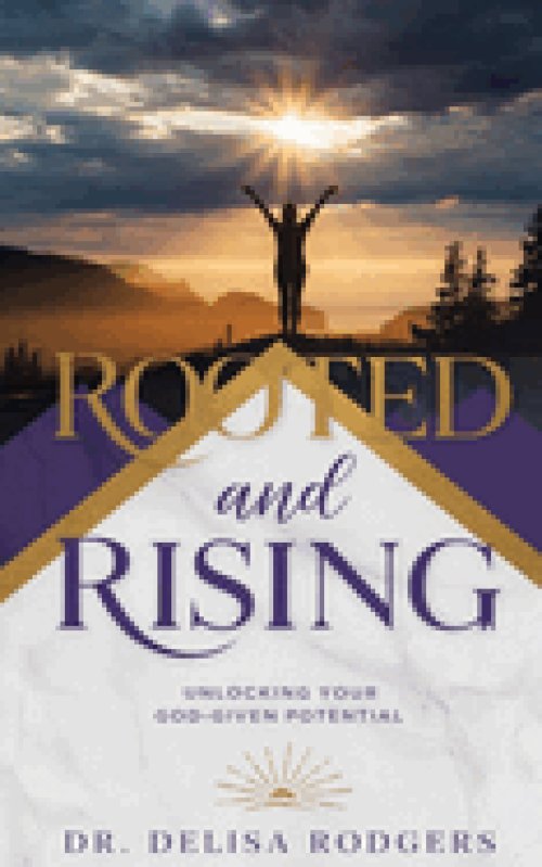 Rooted and Rising: Unlocking Your God-Given Potential