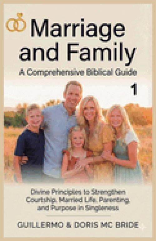 Marriage And Family: A Comprehensive Biblical Guide