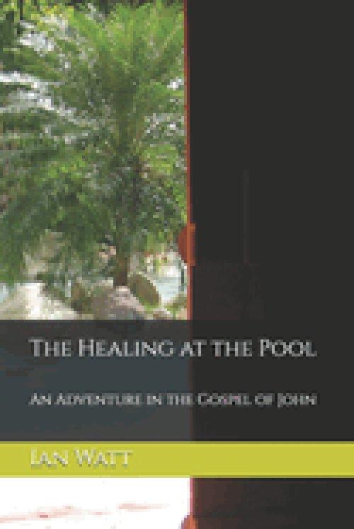 The Healing at the Pool: An Adventure in the Gospel of John