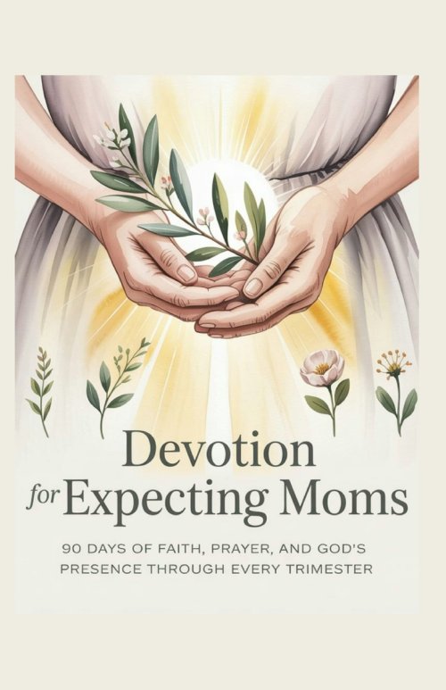 Devotion for Expecting Moms: 90 Days of Faith, Prayer, and God's Presence Through Every Trimester