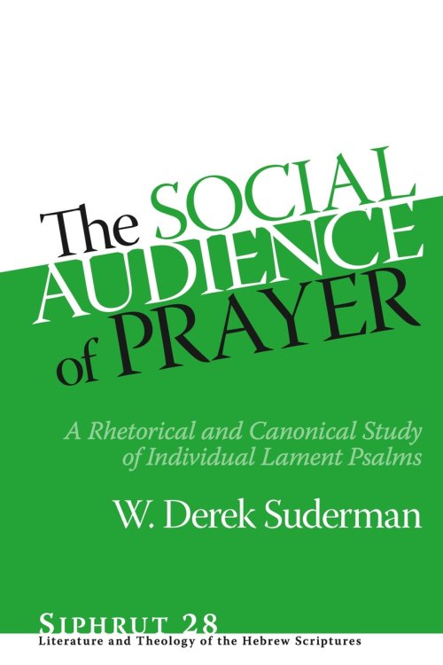 The Social Audience of Prayer – A Rhetorical and Canonical Study of Individual Lament Psalms