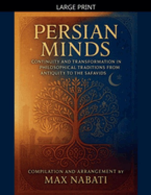Persian Minds: Continuity and Transformation in Philosophical Traditions  from Antiquity to the Safavids
