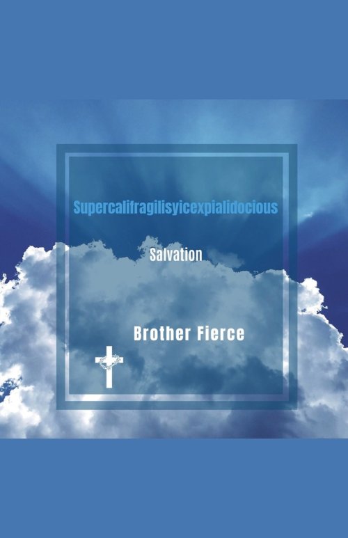 Supercalifragilisticexpialidocious Salvation