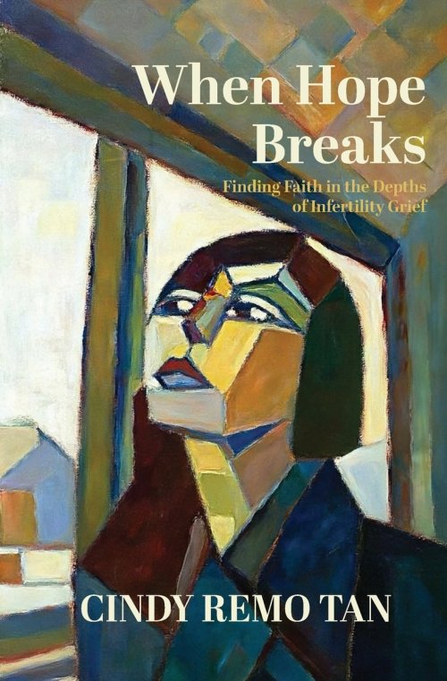 When Hope Breaks: Finding Faith in the Depths  of Infertility Grief