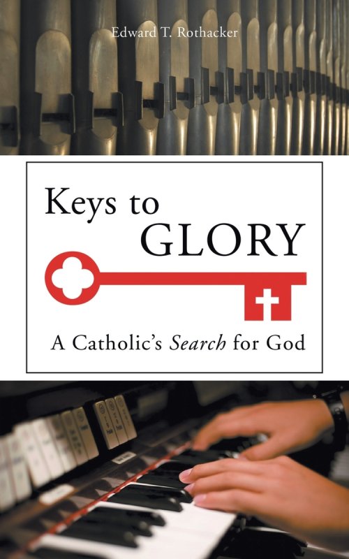 Keys to Glory: A Catholic's Search for God