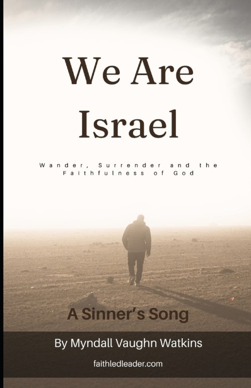 We Are Israel: Wander, Surrender and the Faithfulness of God
