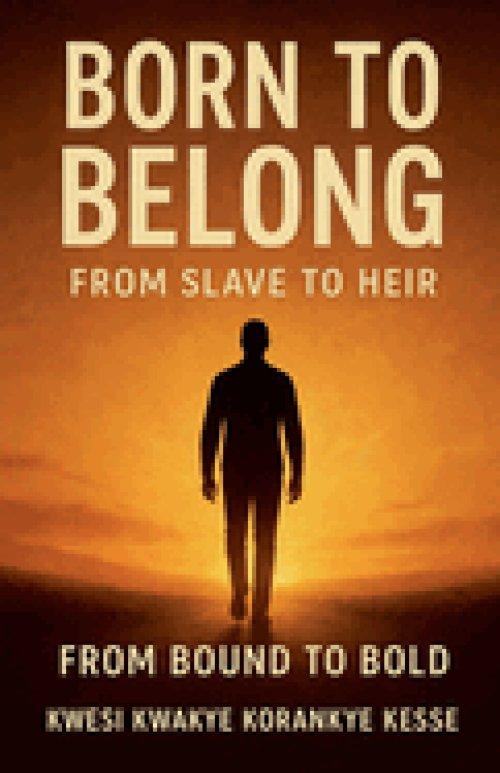 Born To Belong: From Slave to Heir