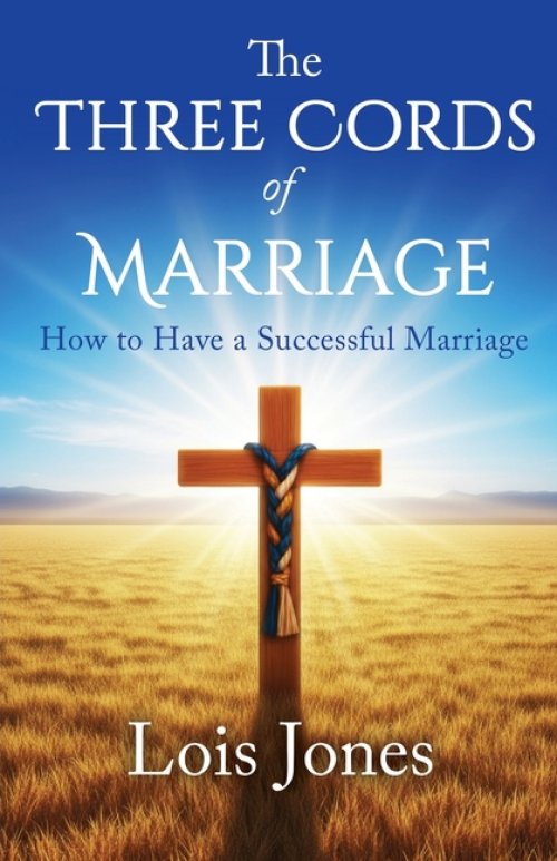 The Three Cords of Marriage: How to Have a Successful Marriage