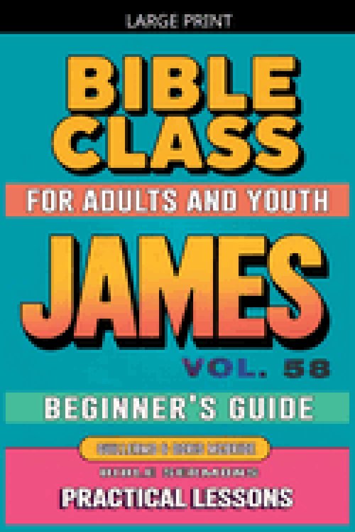 Bible Class for Adults and Youth: Beginner's Guide - James