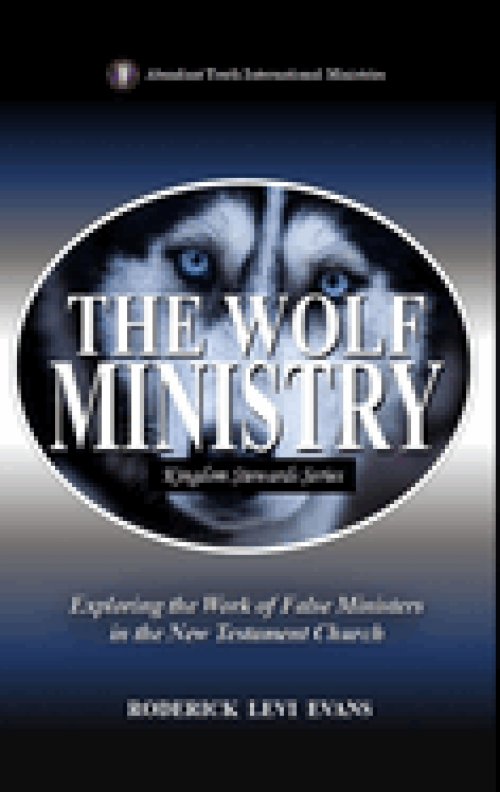 The Wolf Ministry: Exploring the Work of False Ministers in the New Testament Church