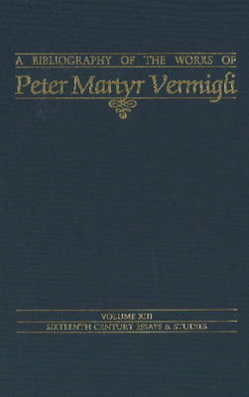 Bibliography of the Works of Peter Martyr Vermigli