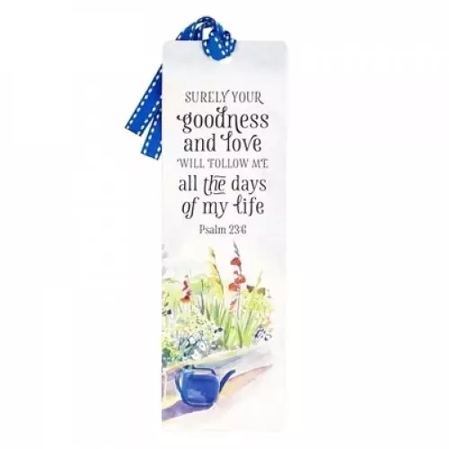 Bookmark-Surely Your Goodness And Love Psalm 23:6