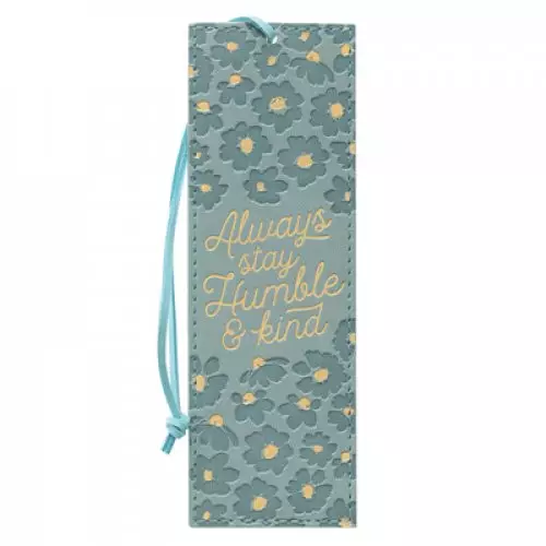 Always Stay Humble and Kind Teal Faux Leather Bookmark