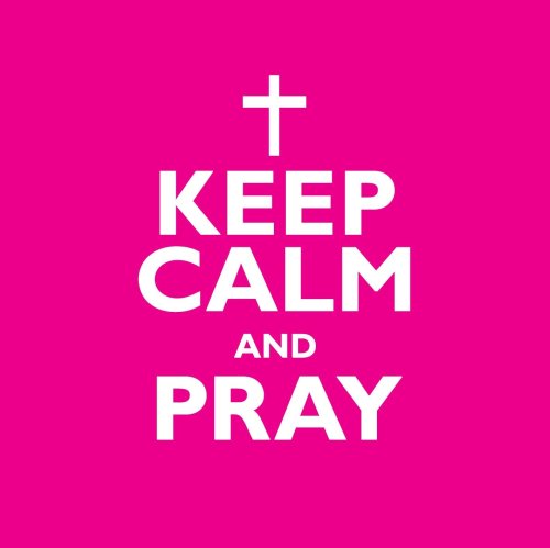 Keep Calm And Pray