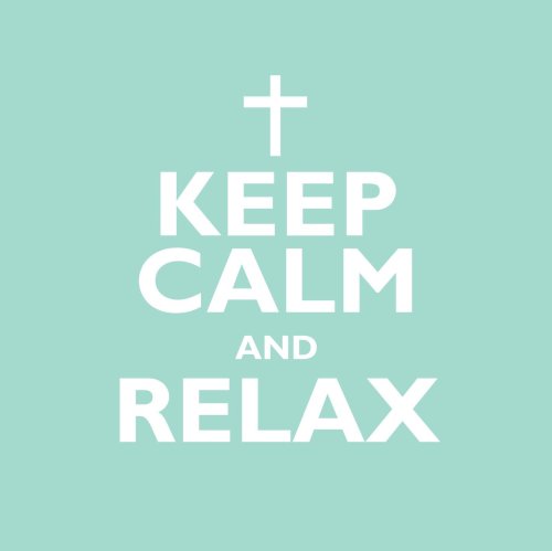 Keep Calm And Relax